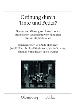 Ordnung durch Tinte und Feder? von Brakensiek,  Stefan, Hausenblasová,  Jaroslava, Heil,  Dietmar, Hipfinger,  Anita, Katzler,  Günter, Klemun,  Marianne, Lackner,  Christian, Lehner,  Johannes, Löffler,  Josef, Mat’a,  Petr, Mutschlechner,  Martin, Niederkorn,  Jan Paul, Rauscher,  Peter, Scharer,  Anton, Scheutz,  Martin, Winkelbauer,  Thomas, Wührer,  Jakob