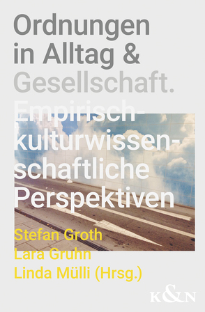 Ordnungen in Alltag und Gesellschaft von Groth,  Stefan, Mülli,  Linda M.