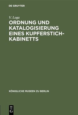 Ordnung und Katalogisierung eines Kupferstich-Kabinetts von Loga,  V.