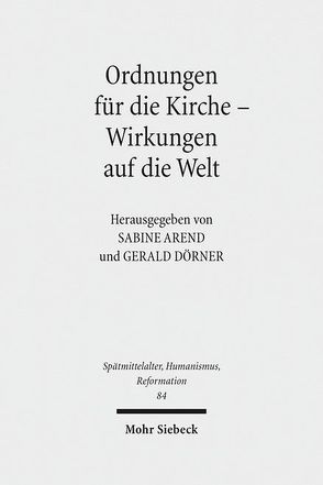 Ordnungen für die Kirche – Wirkungen auf die Welt von Arend,  Sabine, Dörner,  Gerald