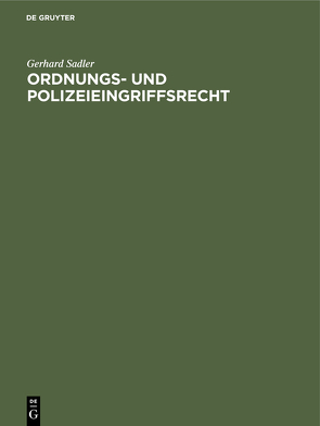 Ordnungs- und Polizeieingriffsrecht von Sadler,  Gerhard