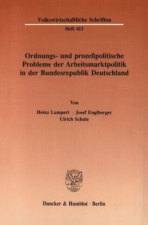 Ordnungs- und prozeßpolitische Probleme der Arbeitsmarktpolitik in der Bundesrepublik Deutschland. von Englberger,  Josef, Lampert,  Heinz, Schuele,  Ulrich