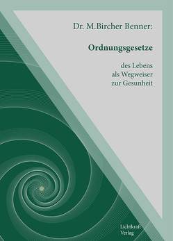 Ordnungsgesetze des Lebens als Wegweiser zur Gesundheit von Dr. Bicher Benner,  Maximilian