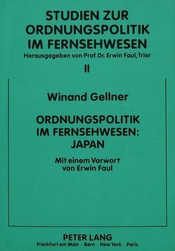 Ordnungspolitik im Fernsehwesen: Japan von Gellner,  Winand