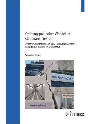 Ordnungspolitischer Wandel im stationären Sektor von Klinke,  Sebastian