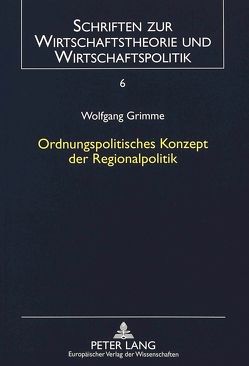 Ordnungspolitisches Konzept der Regionalpolitik von Grimme,  Wolfgang