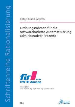 Ordnungsrahmen für die softwarebasierte Automatisierung administrativer Prozesse von Götzen,  Rafael Frank