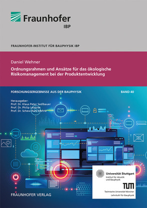 Ordnungsrahmen und Ansätze für das ökologische Risikomanagement bei der Produktentwicklung. von Leistner,  Philip, Mehra,  Schew-Ram, Sedlbauer,  Klaus, Wehner,  Daniel