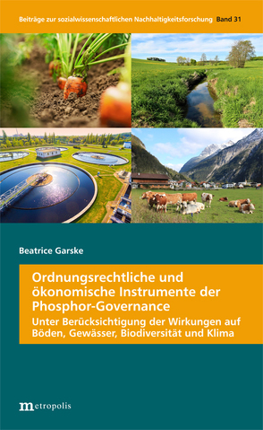 Ordnungsrechtliche und ökonomische Instrumente der Phosphor-Governance von Garske,  Beatrice