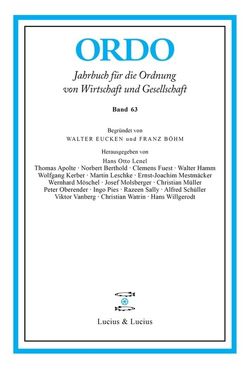 ORDO 63 von Apolte,  Thomas, Berthold,  Norbert, Fuest,  Clemens, Hamm,  Walter, Kerber,  Wolfgang, Lenel,  Hans O, Leschke,  Martin, Mestmäcker,  Ernst J, Molsberger,  Josef, Möschel,  Wernhard, Müller,  Christian, Oberender,  Peter, Pies,  Ingo, Sally,  Razeen, Schüller,  Alfred, Vanberg,  Viktor, Watrin,  Christian, Willgerodt,  Hans