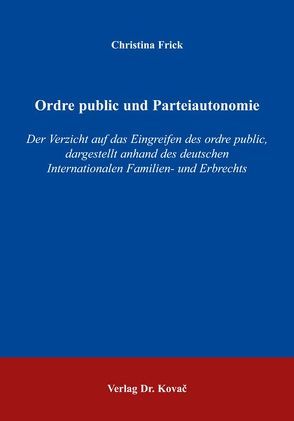 Ordre public und Parteiautonomie von Frick,  Christina