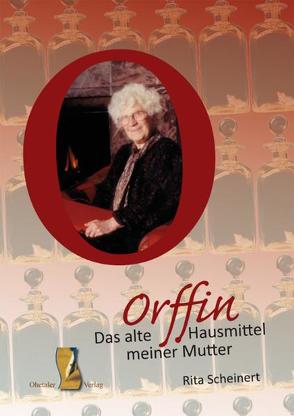 Orffin – Das alte Hausmittel meiner Mutter von Scheinert,  Rita