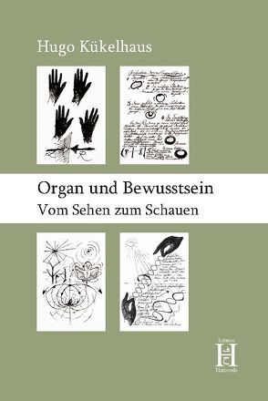 Organ und Bewusstsein von Kükelhaus,  Hugo