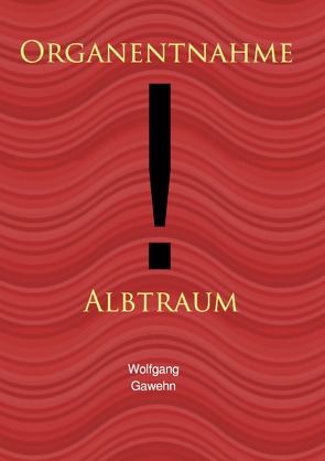 Organentnahme – Albtraum von Gawehn,  Wolfgang