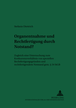 Organentnahme und Rechtfertigung durch Notstand? von Diettrich,  Stefanie