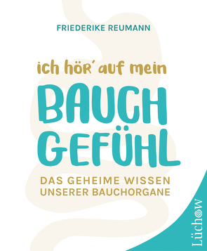 Ich hör‘ auf mein Bauchgefühl von Reumann,  Friederike