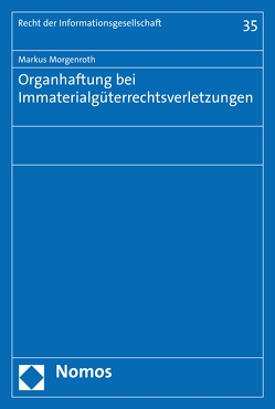 Organhaftung bei Immaterialgüterrechtsverletzungen von Morgenroth,  Markus