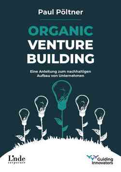 Organic Venture Building von Pöltner,  Paul