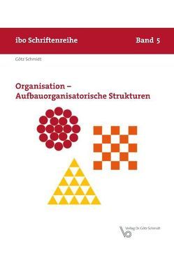 Organisation – Aufbauorganisatorische Strukturen von Schmidt,  Götz