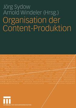 Organisation der Content-Produktion von Sydow,  Jörg, Windeler,  Arnold