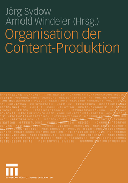 Organisation der Content-Produktion von Sydow,  Jörg, Windeler,  Arnold