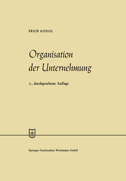 Organisation der Unternehmung von Kosiol,  Erich