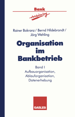 Organisation im Bankbetrieb von Bokranz,  Rainer, Hildebrandt,  Bernd, Wehling,  Jörg