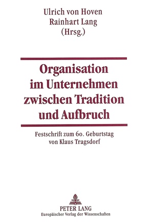 Organisation im Unternehmen zwischen Tradition und Aufbruch von Hoven,  Ulrich von, Lang,  Rainhart