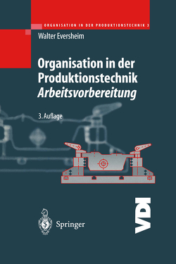 Organisation in der Produktionstechnik 3 von Eversheim,  Walter