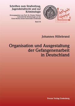 Organisation und Ausgestaltung der Gefangenenarbeit in Deutschland von Hillebrand,  Johannes