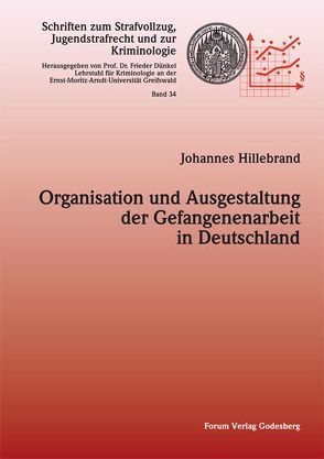 Organisation und Ausgestaltung der Gefangenenarbeit in Deutschland von Hillebrand,  Johannes