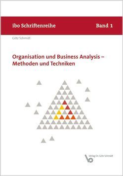 Organisation und Business Analysis – Methoden und Techniken von Schmidt,  Götz