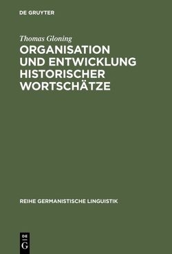 Organisation und Entwicklung historischer Wortschätze von Gloning,  Thomas