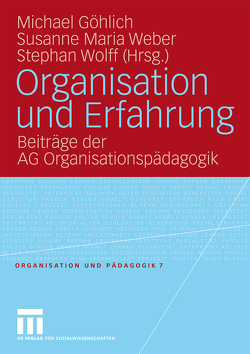 Organisation und Erfahrung von Göhlich,  Michael, Weber,  Susanne Maria, Wolff,  Stephan