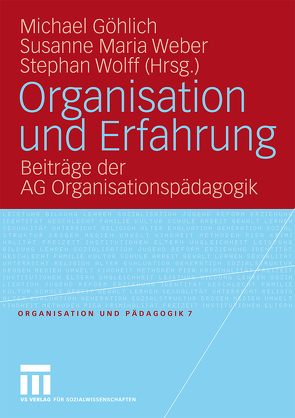 Organisation und Erfahrung von Göhlich,  Michael, Weber,  Susanne Maria, Wolff,  Stephan