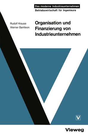 Organisation und Finanzierung von Industrieunternehmen von Krause,  Rudolf