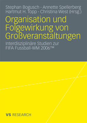 Organisation und Folgewirkung von Großveranstaltungen von Bogusch,  Stephan, Spellberg,  Annette, Topp,  Hartmut H, West,  Christina