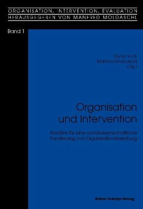 Organisation und Intervention von Kühl,  Stefan, Moldaschl,  Manfred