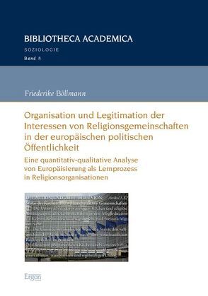 Organisation und Legitimation der Interessen von Religionsgemeinschaften in der europäischen politischen Öffentlichkeit von Böllmann,  Friederike