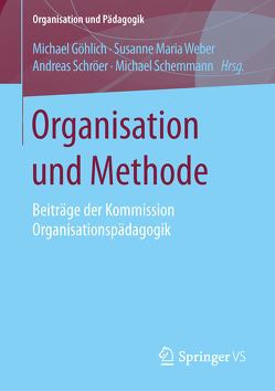 Organisation und Methode von Göhlich,  Michael, Schemmann,  Michael, Schröer,  Andreas, Weber,  Susanne Maria