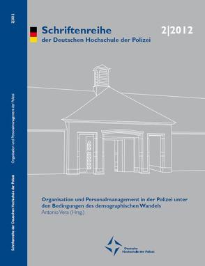 Organisation und Personalmanagement in der Polizei unter den Bedingungen des demographischen Wandels von Vera,  Antonio