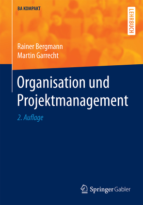 Organisation und Projektmanagement von Bergmann,  Rainer, Garrecht,  Martin