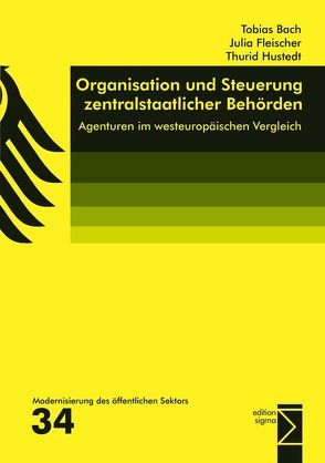 Organisation und Steuerung zentralstaatlicher Behörden von Bach,  Tobias, Fleischer,  Julia, Husted,  Thurid