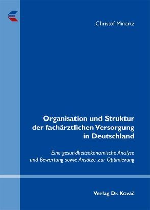 Organisation und Struktur der fachärztlichen Versorgung in Deutschland von Minartz,  Christof