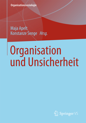 Organisation und Unsicherheit von Apelt,  Maja, Senge,  Konstanze