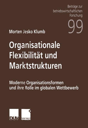 Organisationale Flexibilität und Marktstrukturen von Klumb,  Morton Jesko