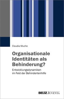 Organisationale Identitäten als Behinderung? von Muche,  Claudia