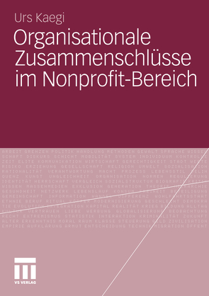 Organisationale Zusammenschlüsse im Nonprofit-Bereich von Kaegi,  Urs