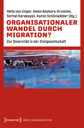 Organisationaler Wandel durch Migration? von Baykara-Krumme,  Helen, Karakayali,  Serhat, Schönwälder,  Karen, von Unger,  Hella