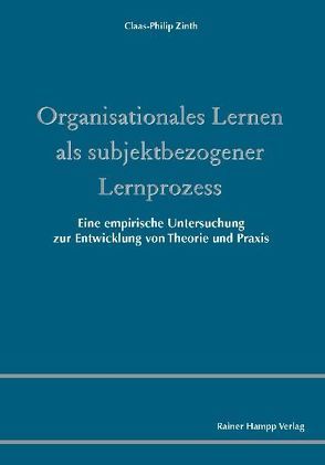 Organisationales Lernen als subjektbezogener Lernprozess von Zinth,  Claas Ph